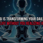 AI is Transforming Your Daily Life Without You Realizing It