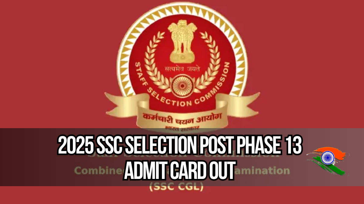 SSC Selection Post Phase 13 Admit Card 2025: Download Steps and Exam Details
