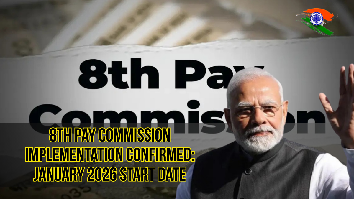 8th Pay Commission Implementation Confirmed: January 2026 Start Date