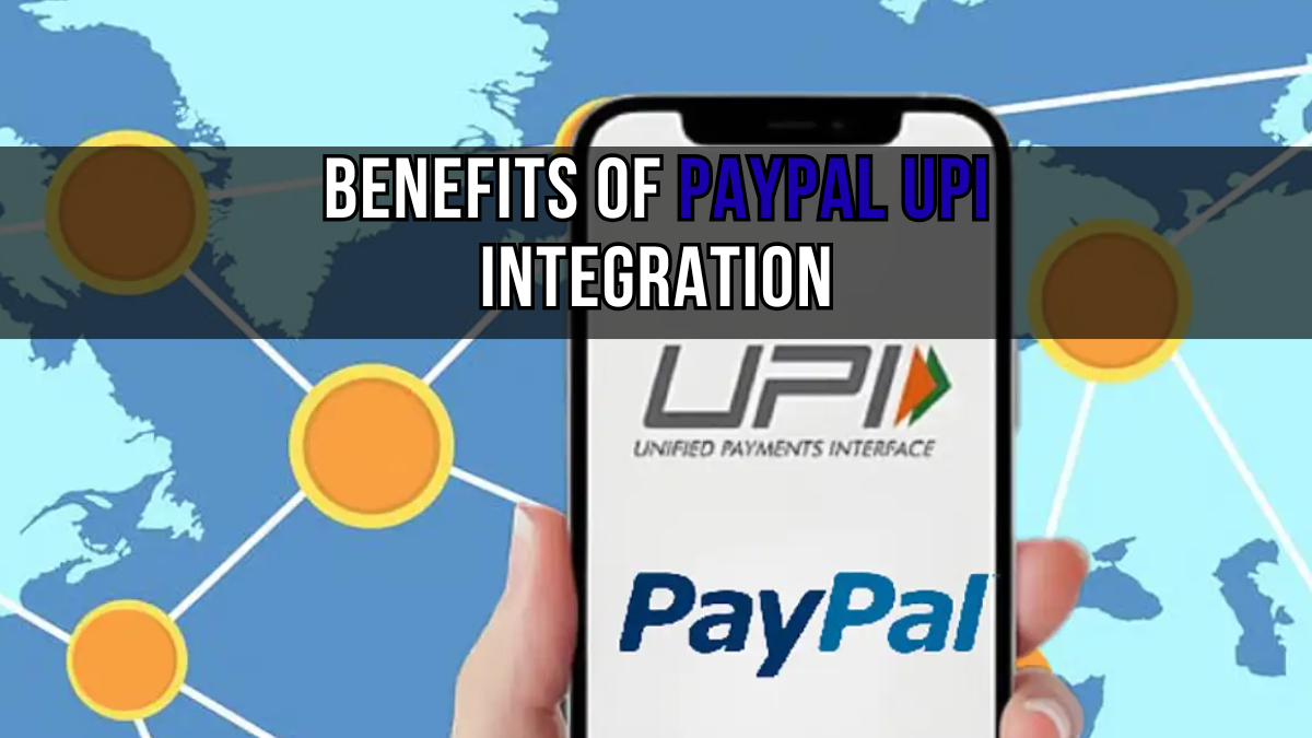 PayPal UPI Integration: Game-Changer for Global Payments