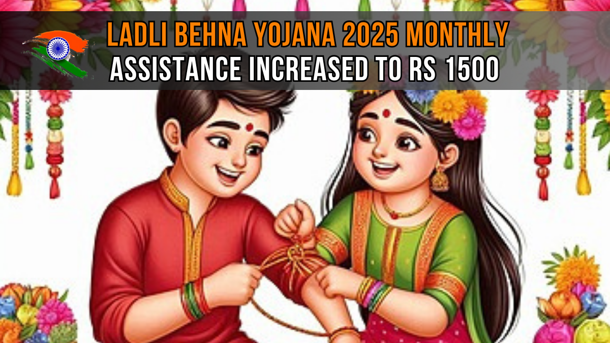 Ladli Behna Yojana 2025 Update: Monthly Assistance Increased to Rs 1500